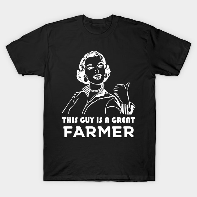 This guy is a great farmer T-Shirt by MadebyTigger